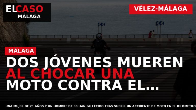 Portada El Caso Málaga: DOS JÓVENES MUEREN AL CHOCAR UNA MOTO CONTRA EL QUITAMIEDOS EN — VÉLEZ-MÁLAGA