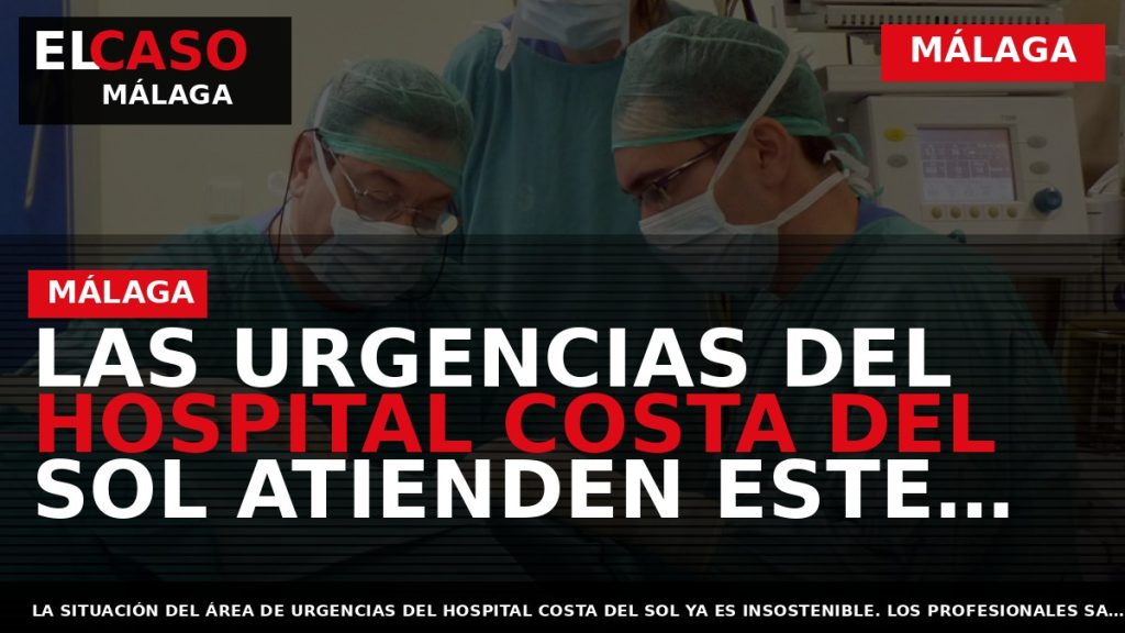 Portada El Caso Málaga: LAS URGENCIAS DEL HOSPITAL COSTA DEL SOL ATIENDEN ESTE VERANO A — MÁLAGA