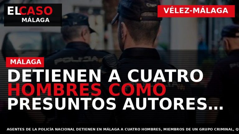 Portada El Caso Málaga: DETIENEN A CUATRO HOMBRES COMO PRESUNTOS AUTORES DE UN SECUESTRO EN — VÉLEZ-MÁLAGA