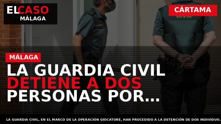 Portada El Caso Málaga: LA GUARDIA CIVIL DETIENE A DOS PERSONAS POR VARIOS DELITOS DE — CÁRTAMA
