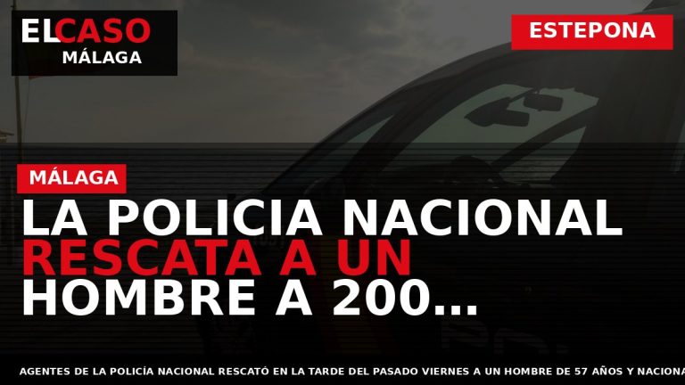 Portada El Caso Málaga: LA POLICIA NACIONAL RESCATA A UN HOMBRE A 200 METROS DE — ESTEPONA