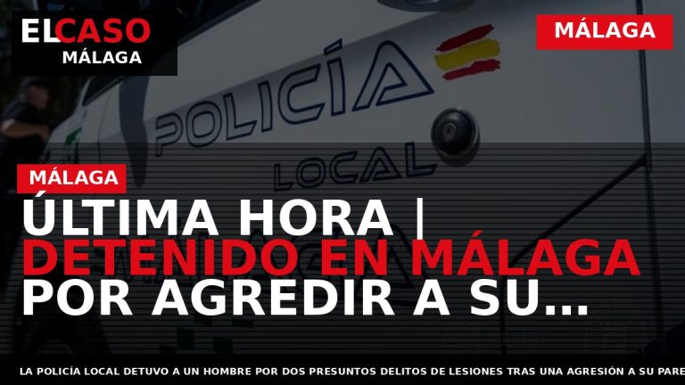 Portada El Caso Málaga: ÚLTIMA HORA | DETENIDO EN MÁLAGA POR AGREDIR A SU PAREJA — MÁLAGA