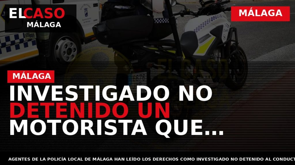 Portada El Caso Málaga: INVESTIGADO NO DETENIDO UN MOTORISTA QUE COLISIONÓ FRONTALMENTE CONTRA UN COCHE — MÁLAGA