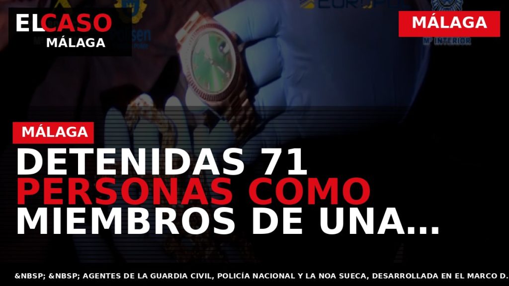 Portada El Caso Málaga: DETENIDAS 71 PERSONAS COMO MIEMBROS DE UNA AMPLIA RED DE NARCOTRAFICANTES — MÁLAGA