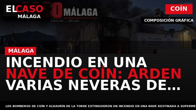 Portada El Caso Málaga: INCENDIO EN UNA NAVE DE COÍN: ARDEN VARIAS NEVERAS DE CONGELADOS — COÍN