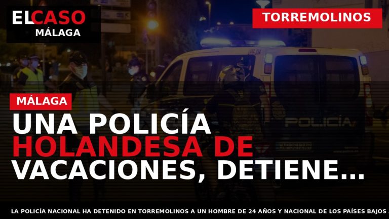 Portada El Caso Málaga: UNA POLICÍA HOLANDESA DE VACACIONES, DETIENE A UN PRÓFUGO EN TORREMOLINOS — TORREMOLINOS