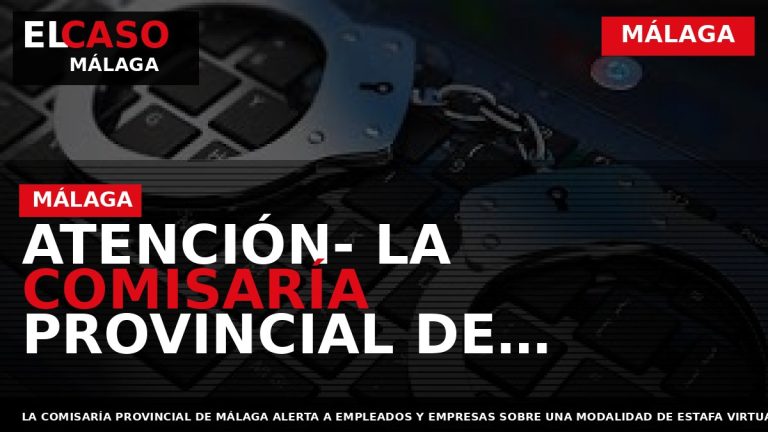 Portada El Caso Málaga: ATENCIÓN- LA COMISARÍA PROVINCIAL DE MÁLAGA ALERTA A EMPLEADOS Y EMPRESAS — MÁLAGA