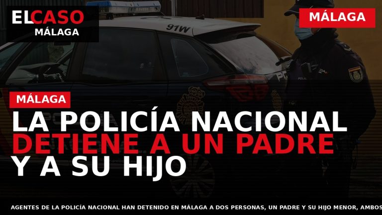 Portada El Caso Málaga: LA POLICÍA NACIONAL DETIENE A UN PADRE Y A SU HIJO — MÁLAGA