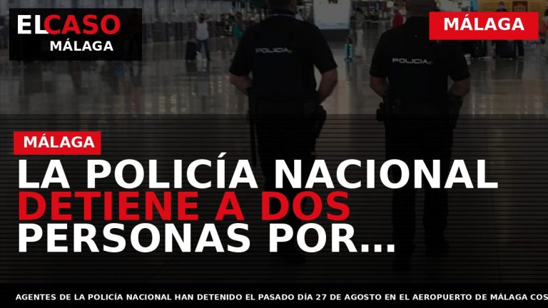Portada El Caso Málaga: LA POLICÍA NACIONAL DETIENE A DOS PERSONAS POR UTILIZAR DOCUMENTACIÓN FALSA — MÁLAGA
