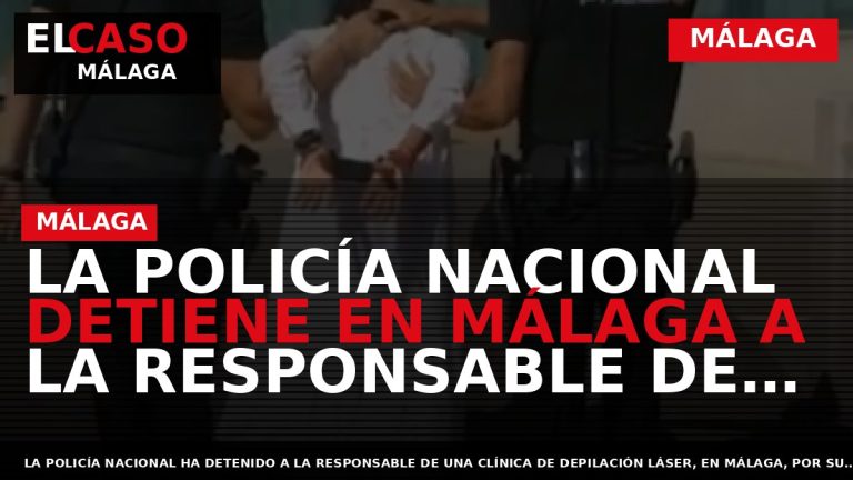 Portada El Caso Málaga: LA POLICÍA NACIONAL DETIENE EN MÁLAGA A LA RESPONSABLE DE UNA — MÁLAGA