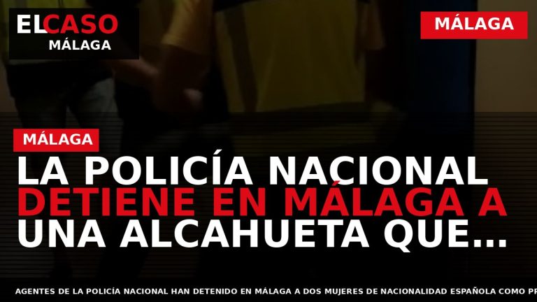 Portada El Caso Málaga: LA POLICÍA NACIONAL DETIENE EN MÁLAGA A UNA ALCAHUETA QUE PRESENTÓ — MÁLAGA