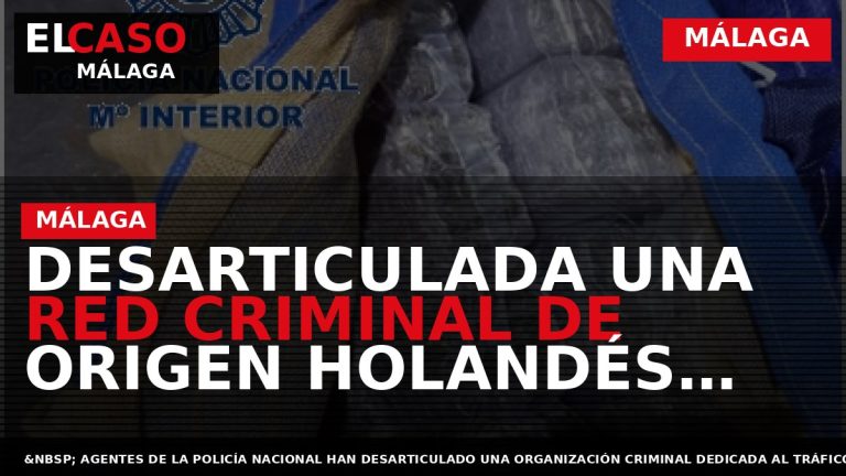 Portada El Caso Málaga: DESARTICULADA UNA RED CRIMINAL DE ORIGEN HOLANDÉS DEDICADO AL TRÁFICO INTERNACIONAL — MÁLAGA