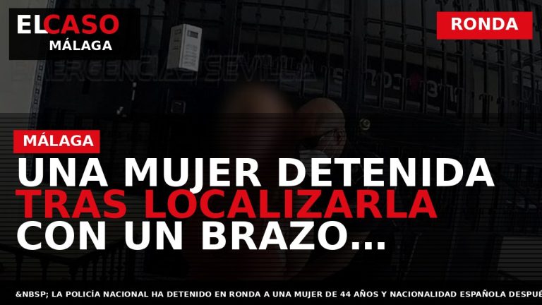 Portada El Caso Málaga: UNA MUJER DETENIDA TRAS LOCALIZARLA CON UN BRAZO ATRAPADO EN UN — RONDA