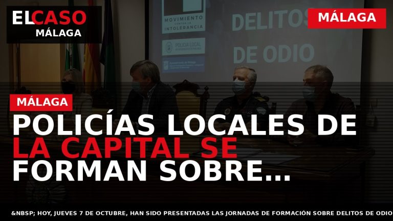 Portada El Caso Málaga: POLICÍAS LOCALES DE LA CAPITAL SE FORMAN SOBRE DELITOS DE ODIO — MÁLAGA