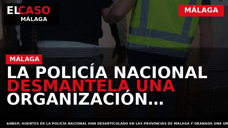 Portada El Caso Málaga: LA POLICÍA NACIONAL DESMANTELA UNA ORGANIZACIÓN CRIMINAL INTERNACIONAL QUE ENVIABA MARIHUANA — MÁLAGA