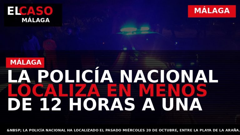 Portada El Caso Málaga: LA POLICÍA NACIONAL LOCALIZA EN MENOS DE 12 HORAS A UNA — MÁLAGA