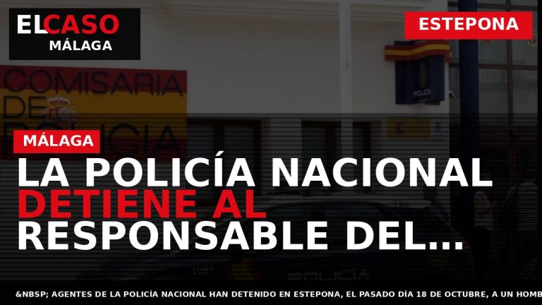 Portada El Caso Málaga: LA POLICÍA NACIONAL DETIENE AL RESPONSABLE DEL ASALTO A UNA SEPTUAGENARIA — ESTEPONA