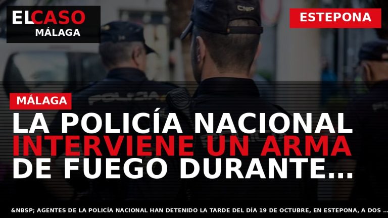 Portada El Caso Málaga: LA POLICÍA NACIONAL INTERVIENE UN ARMA DE FUEGO DURANTE UN CONTROL — ESTEPONA