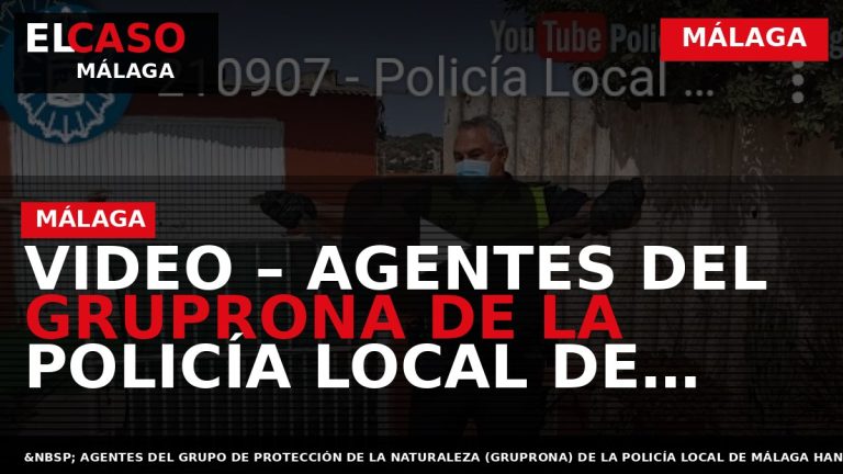 Portada El Caso Málaga: VIDEO – AGENTES DEL GRUPRONA DE LA POLICÍA LOCAL DE MÁLAGA — MÁLAGA