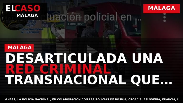 Portada El Caso Málaga: DESARTICULADA UNA RED CRIMINAL TRANSNACIONAL QUE INTRODUCÍA IRREGULARMENTE EN LA UNIÓN — MÁLAGA