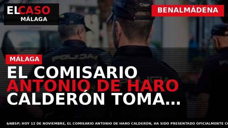 Portada El Caso Málaga: EL COMISARIO ANTONIO DE HARO CALDERÓN TOMA POSESIÓN COMO NUEVO JEFE — BENALMÁDENA