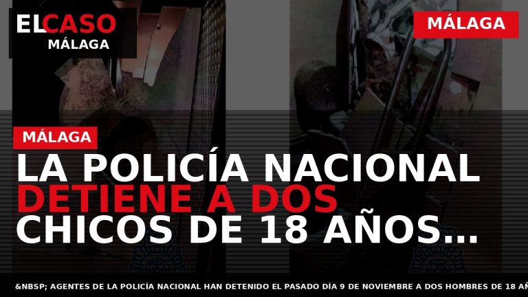 Portada El Caso Málaga: LA POLICÍA NACIONAL DETIENE A DOS CHICOS DE 18 AÑOS TRAS — MÁLAGA