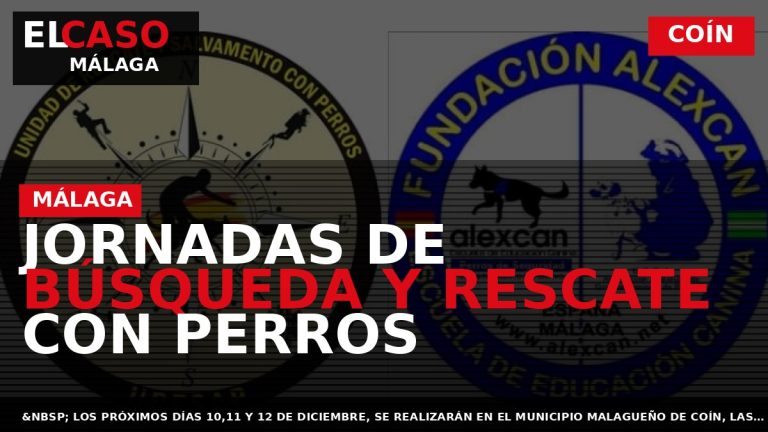 Portada El Caso Málaga: JORNADAS DE BÚSQUEDA Y RESCATE CON PERROS — COÍN