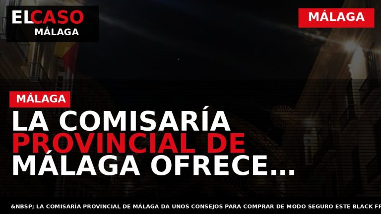 Portada El Caso Málaga: LA COMISARÍA PROVINCIAL DE MÁLAGA OFRECE UNOS CONSEJOS PARA NO CAER — MÁLAGA