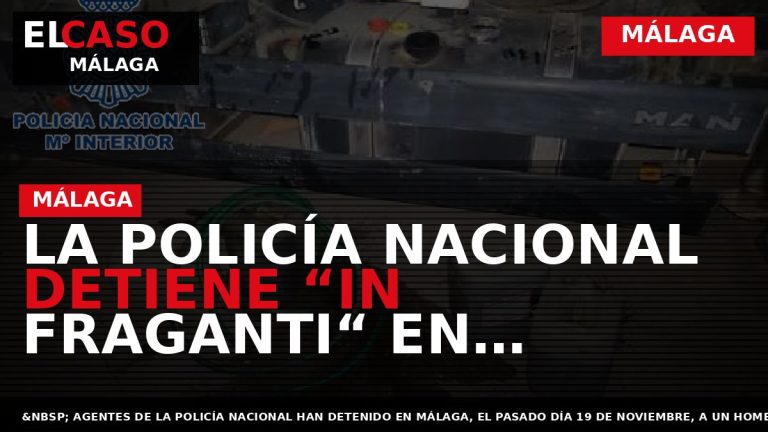 Portada El Caso Málaga: LA POLICÍA NACIONAL DETIENE “IN FRAGANTI“ EN MÁLAGA A UN HOMBRE — MÁLAGA