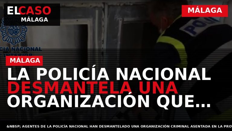 Portada El Caso Málaga: LA POLICÍA NACIONAL DESMANTELA UNA ORGANIZACIÓN QUE OFRECÍA SUS SERVICIOS PARA — MÁLAGA