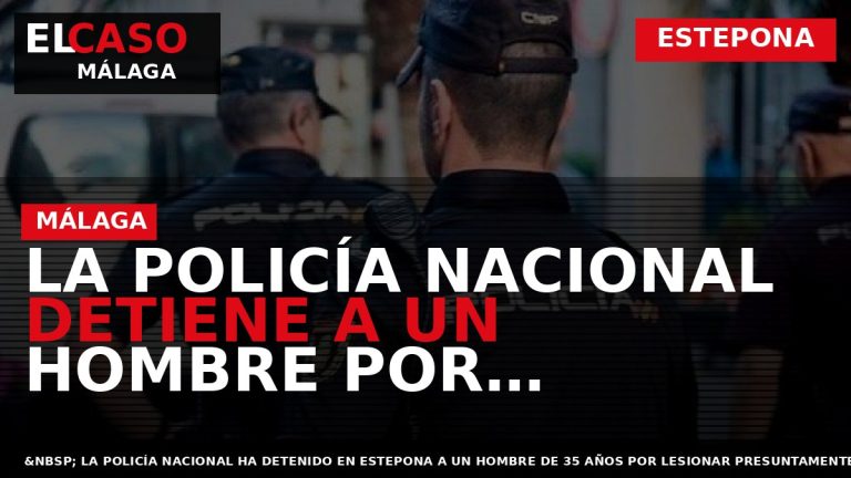 Portada El Caso Málaga: LA POLICÍA NACIONAL DETIENE A UN HOMBRE POR GOLPEAR CON UN — ESTEPONA