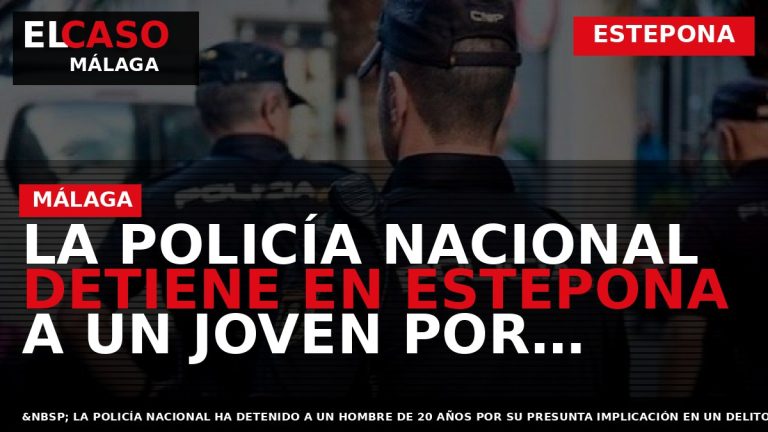 Portada El Caso Málaga: LA POLICÍA NACIONAL DETIENE EN ESTEPONA A UN JOVEN POR TENTATIVA — ESTEPONA