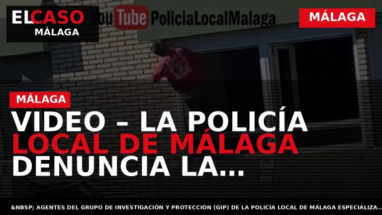 Portada El Caso Málaga: VIDEO – LA POLICÍA LOCAL DE MÁLAGA DENUNCIA LA TEMERARIA ACCIÓN — MÁLAGA
