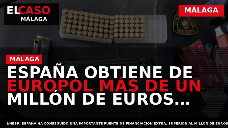 Portada El Caso Málaga: ESPAÑA OBTIENE DE EUROPOL MÁS DE UN MILLÓN DE EUROS PARA — MÁLAGA