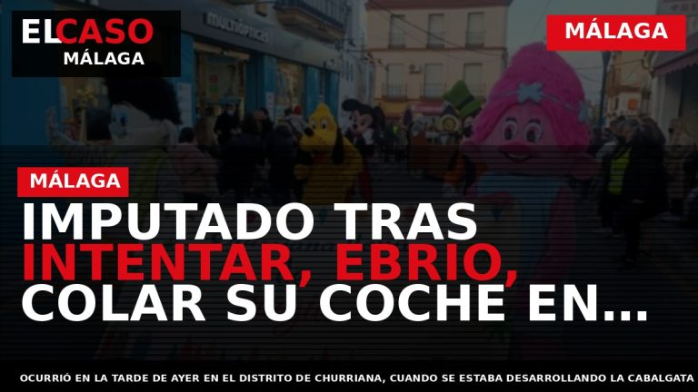 Portada El Caso Málaga: IMPUTADO TRAS INTENTAR, EBRIO, COLAR SU COCHE EN LA CABALGATA DE — MÁLAGA