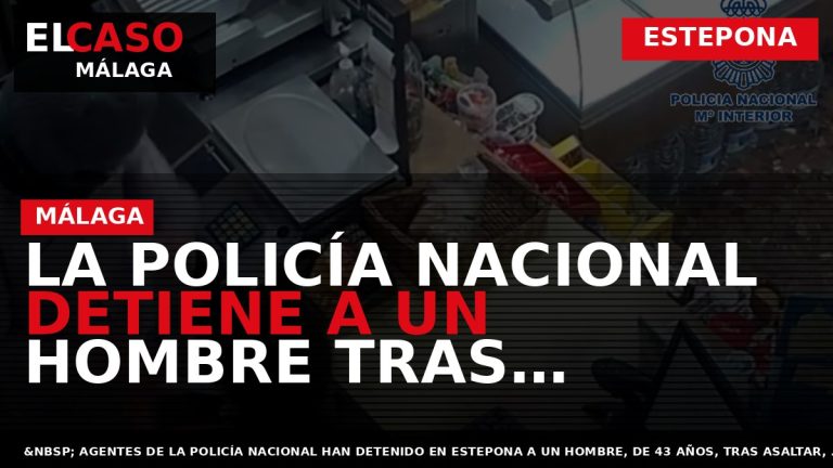 Portada El Caso Málaga: LA POLICÍA NACIONAL DETIENE A UN HOMBRE TRAS ASALTAR UN COMERCIO — ESTEPONA