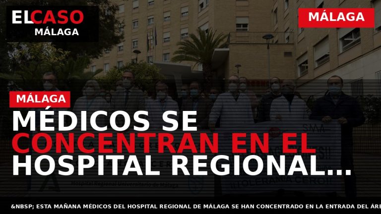 Portada El Caso Málaga: MÉDICOS SE CONCENTRAN EN EL HOSPITAL REGIONAL DE MÁLAGA PARA DENUNCIAR — MÁLAGA