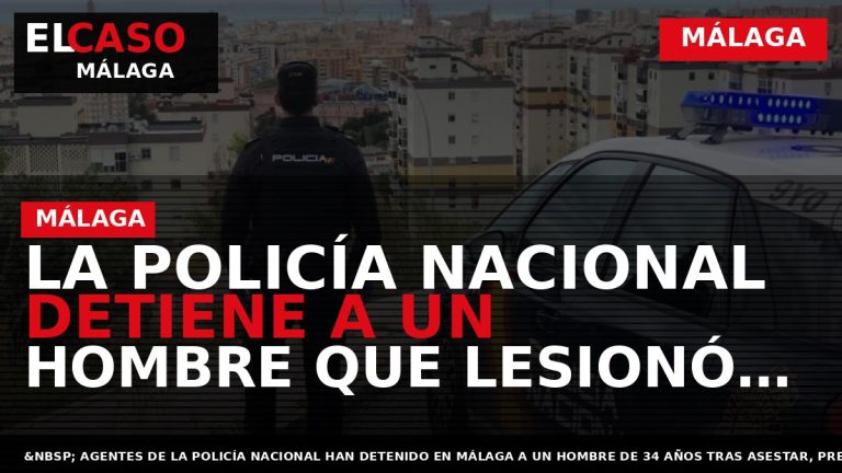 Portada El Caso Málaga: LA POLICÍA NACIONAL DETIENE A UN HOMBRE QUE LESIONÓ CON UN — MÁLAGA
