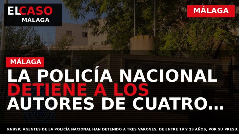 Portada El Caso Málaga: LA POLICÍA NACIONAL DETIENE A LOS AUTORES DE CUATRO ROBOS CON — MÁLAGA