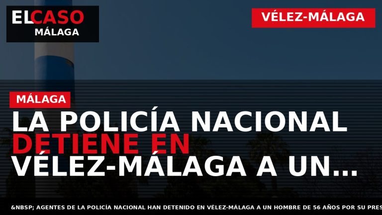 Portada El Caso Málaga: LA POLICÍA NACIONAL DETIENE EN VÉLEZ-MÁLAGA A UN HOMBRE POR APUÑALAR — VÉLEZ-MÁLAGA
