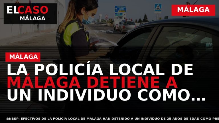 Portada El Caso Málaga: LA POLICÍA LOCAL DE MÁLAGA DETIENE A UN INDIVIDUO COMO PRESUNTO — MÁLAGA