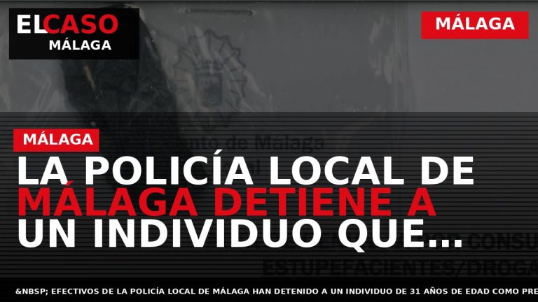 Portada El Caso Málaga: LA POLICÍA LOCAL DE MÁLAGA DETIENE A UN INDIVIDUO QUE AGREDI? — MÁLAGA