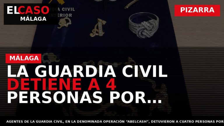 Portada El Caso Málaga: LA GUARDIA CIVIL DETIENE A 4 PERSONAS POR ROBOS EN VIVIENDAS — PIZARRA
