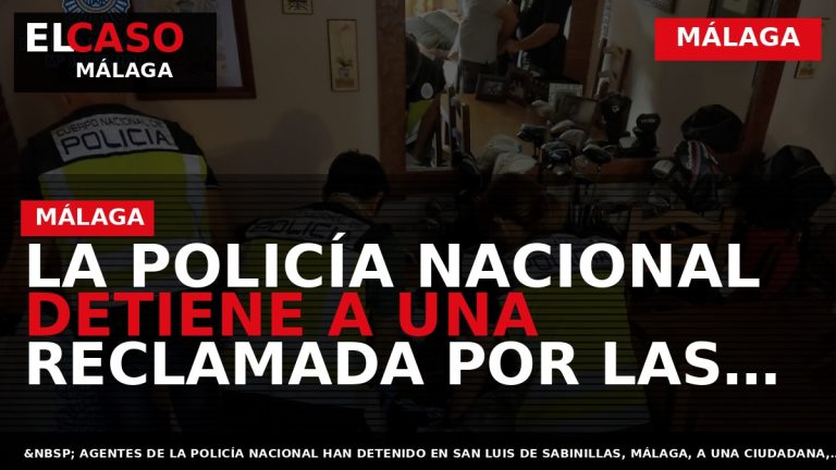 Portada El Caso Málaga: LA POLICÍA NACIONAL DETIENE A UNA RECLAMADA POR LAS AUTORIDADES ALEMANAS — MÁLAGA