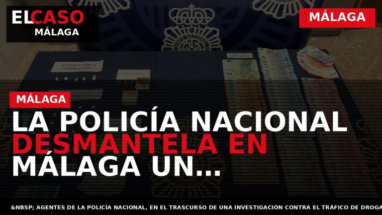 Portada El Caso Málaga: LA POLICÍA NACIONAL DESMANTELA EN MÁLAGA UN “NARCOPISO” EN UNA BARRIADA — MÁLAGA