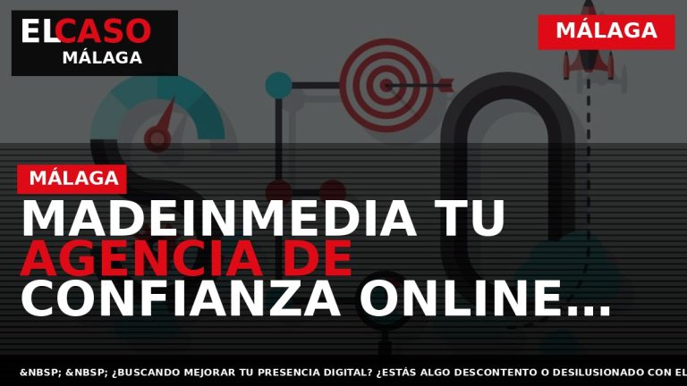 Portada El Caso Málaga: MADEINMEDIA TU AGENCIA DE CONFIANZA ONLINE EN MÁLAGA — MÁLAGA