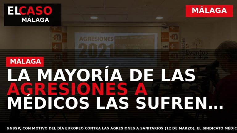 Portada El Caso Málaga: LA MAYORÍA DE LAS AGRESIONES A MÉDICOS LAS SUFREN LAS FACULTATIVAS — MÁLAGA