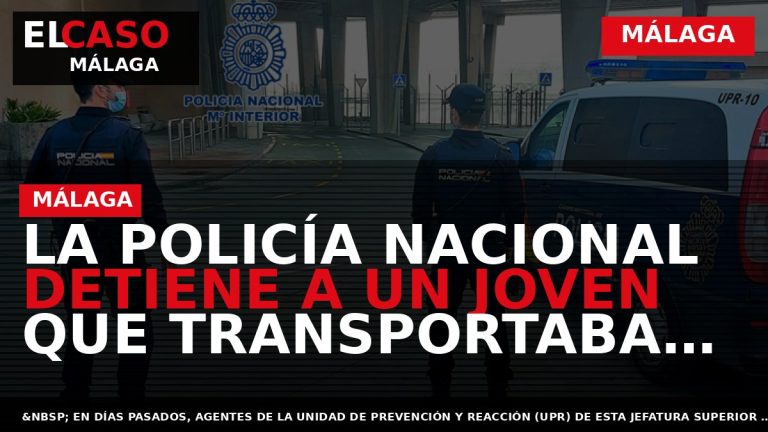 Portada El Caso Málaga: LA POLICÍA NACIONAL DETIENE A UN JOVEN QUE TRANSPORTABA MARIHUANA DE — MÁLAGA