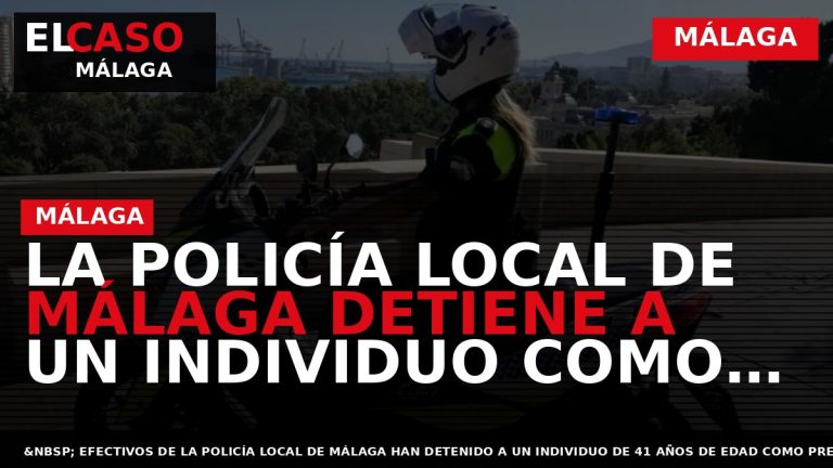 Portada El Caso Málaga: LA POLICÍA LOCAL DE MÁLAGA DETIENE A UN INDIVIDUO COMO PRESUNTO — MÁLAGA