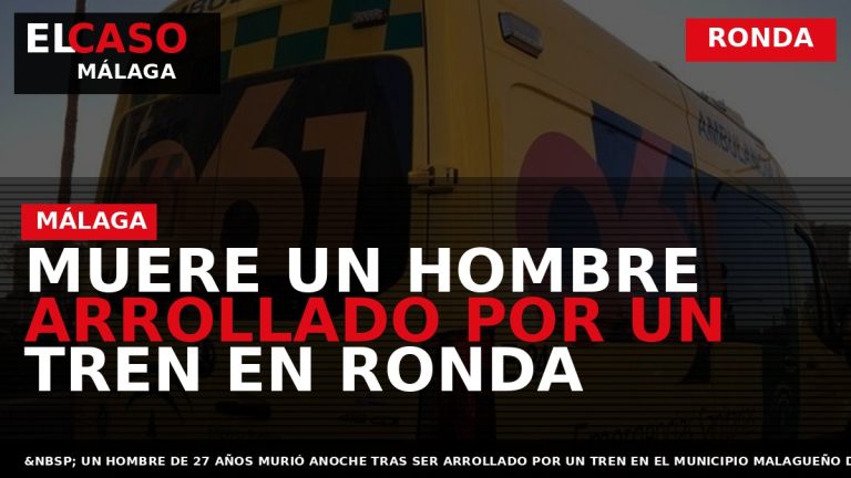 Portada El Caso Málaga: MUERE UN HOMBRE ARROLLADO POR UN TREN EN RONDA — RONDA